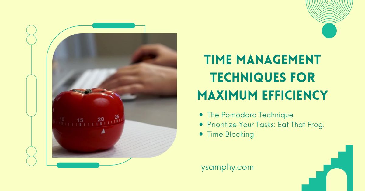Time Management Techniques For Maximum Efficiency Time Management Techniques for Maximum Efficiency