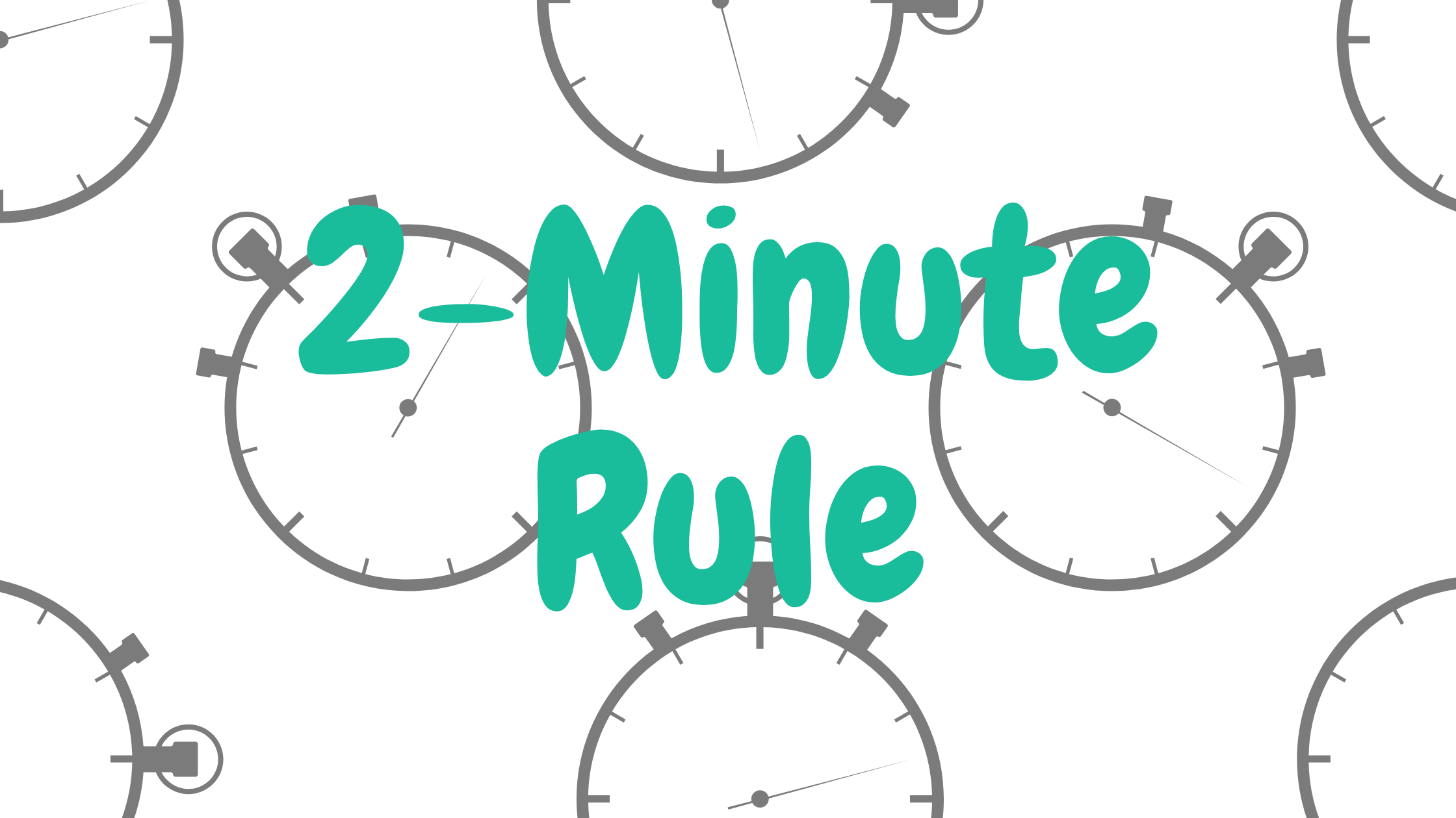 21 Two-minute rule to overcome procrastination Two minute rule