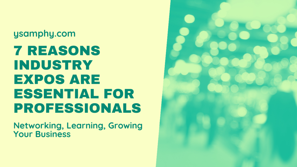 7 Benefits Of Attending Industry Expos 15 7 Benefits of Attending Industry Expos