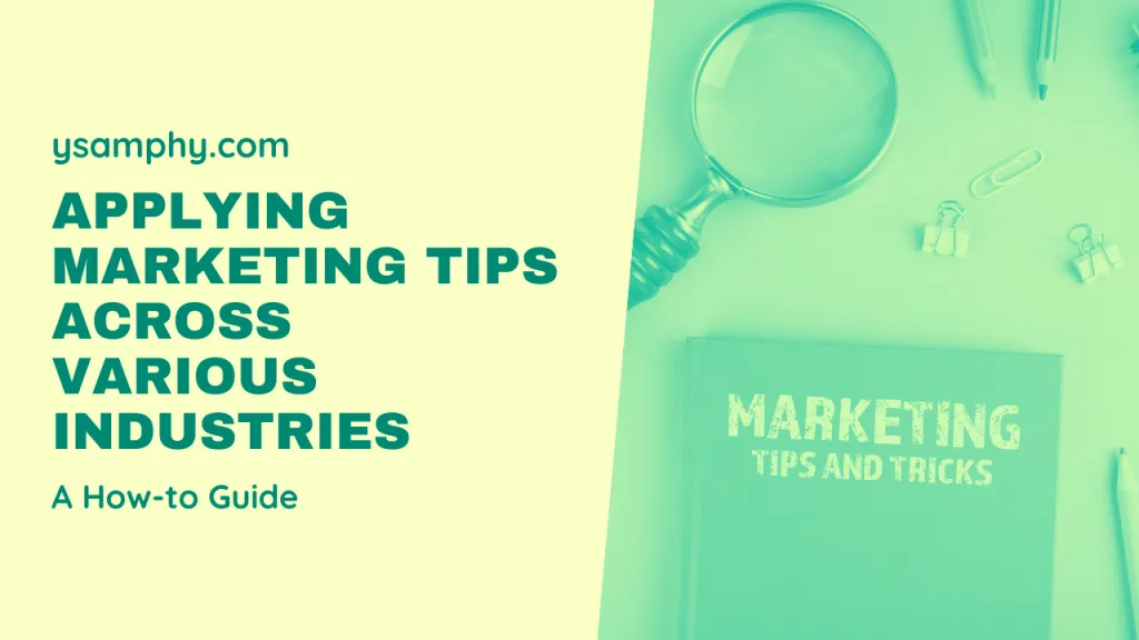 Applying Marketing Tips Across Various Industries: A How-To Guide 15 Applying Marketing Tips Across Various Industries: A How-to Guide