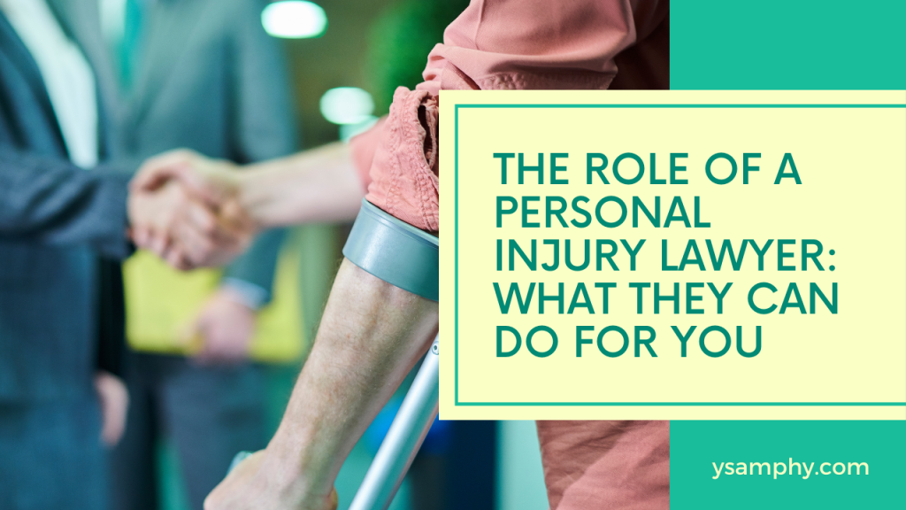The Role Of A Personal Injury Lawyer: What They Can Do For You 5 The Role of a Personal Injury Lawyer_ What They Can Do for You