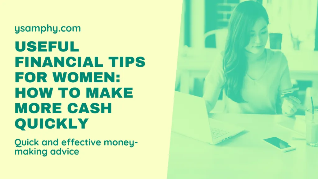 Useful Financial Tips For Women: How To Make More Cash Quickly 19 Useful Financial Tips for Women_ How to Make More Cash Quickly